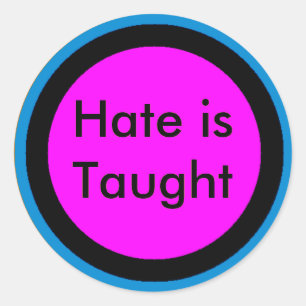 Hate is Taught Classic Round Sticker