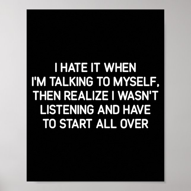Hate It When I'm Talking To Myself, Funny, Jokes,  Poster (Front)
