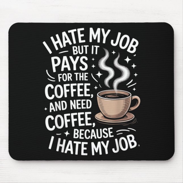 Hate Job But Pays For Coffee Funny Work Humour Mouse Pad (Front)