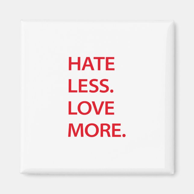 Hate less love more magnet (Front)
