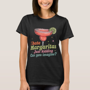 Hate margaritas cinco de mayo summer pub bar T-Shirt