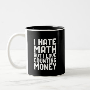 Hate Math But Love Counting Money Funny Get Rich Two-Tone Coffee Mug