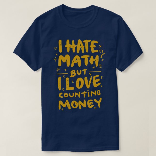 Hate Math Love Money  T-Shirt (Design Front)