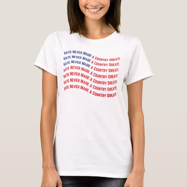 Hate Never Made A Country Great - Harris Walz 24  T-Shirt (Front)