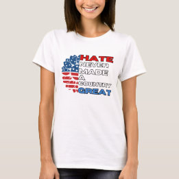 Hate Never Made A Country Great - Sunflower USA T-Shirt