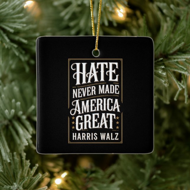 Hate Never Made America Great Kamala Harris Walz  Ceramic Ornament (Tree)