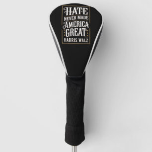 Hate Never Made America Great Kamala Harris Walz Golf Head Cover