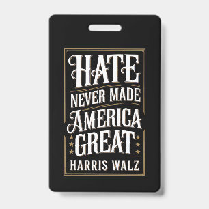 Hate Never Made America Great Kamala Harris Walz ID Badge