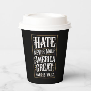 Hate Never Made America Great Kamala Harris Walz  Paper Cups