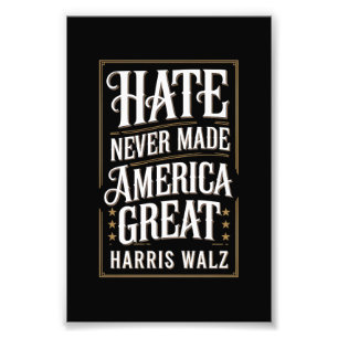 Hate Never Made America Great Kamala Harris Walz Photo Print