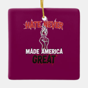 Hate Never Made America Great Patriotic Protest Ceramic Ornament