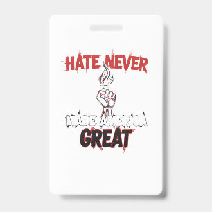 Hate Never Made America Great Patriotic Protest ID Badge