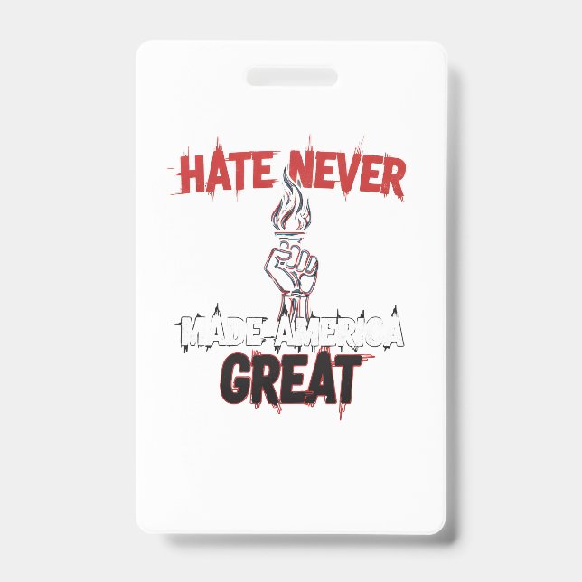 Hate Never Made America Great Patriotic Protest  ID Badge (Front)