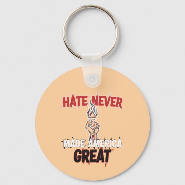Hate Never Made America Great Patriotic Protest  Key Ring (Front)