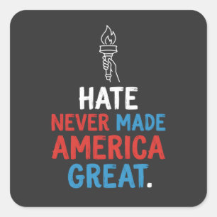 Hate Never Made America Great Patriotic Statement Square Sticker