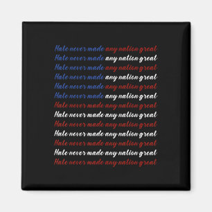 Hate Never Made Any Nation Great 4th Of July Magnet