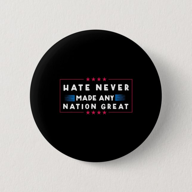 Hate Never Made Any Nation Great  6 Cm Round Badge (Front)
