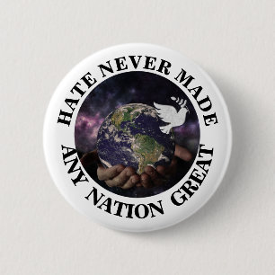 HATE NEVER MADE ANY NATION GREAT 6 CM ROUND BADGE