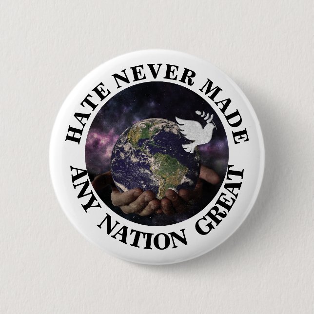 HATE NEVER MADE ANY NATION GREAT 6 CM ROUND BADGE (Front)