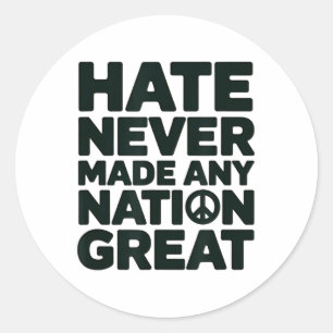 Hate Never Made Any Nation Great Anti-trump _1  Classic Round Sticker