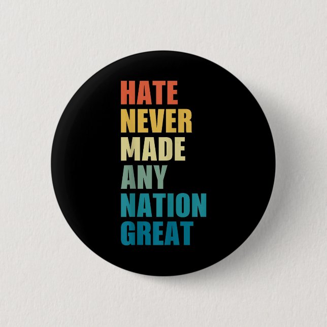 Hate Never Made Any Nation Great Anti-trump 2020 E 6 Cm Round Badge (Front)