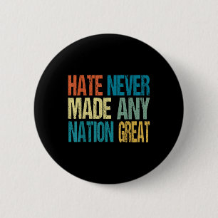 Hate Never Made Any Nation Great Anti Trump 2025  6 Cm Round Badge
