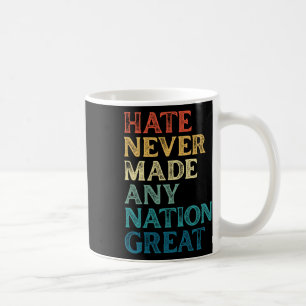 Hate Never Made Any Nation Great Anti-trump 4th Of Coffee Mug