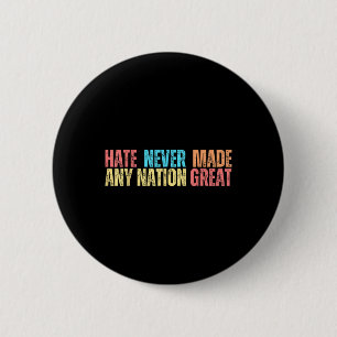 Hate Never Made Any Nation Great Anti Trump  6 Cm Round Badge