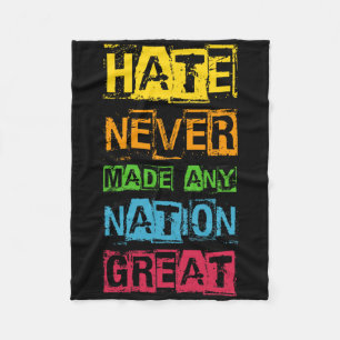 Hate Never Made Any Nation Great Anti Trump Fleece Blanket
