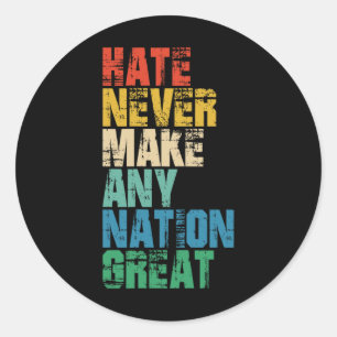 Hate Never Made Any Nation Great Anti Trump Impeac Classic Round Sticker