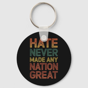 Hate Never Made Any Nation Great Anti Trump Key Ring