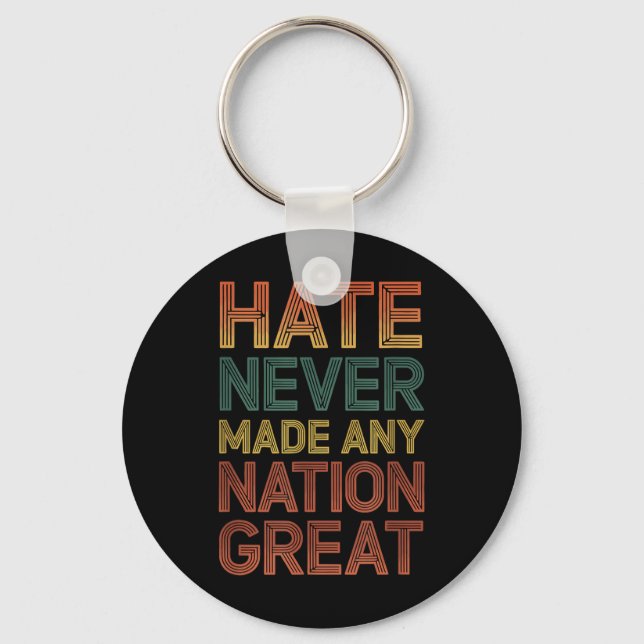Hate Never Made Any Nation Great Anti Trump Key Ring (Front)