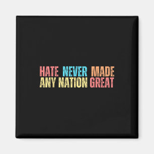 Hate Never Made Any Nation Great Anti Trump  Magnet