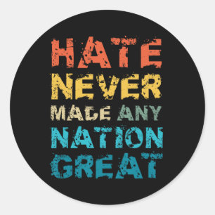 Hate Never Made Any Nation Great Anti Trump Vance Classic Round Sticker