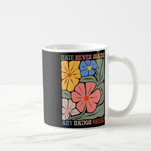 Hate Never Made Any Nation Great Boho Flowers Anti Coffee Mug