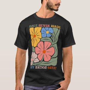 Hate Never Made Any Nation Great Boho Flowers Anti T-Shirt