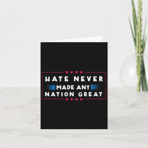 Hate Never Made Any Nation Great Card