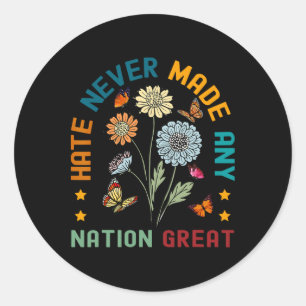 Hate Never Made Any Nation Great Floral Peace Anti Classic Round Sticker