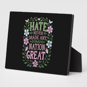 Hate Never Made Any Nation Great Floral Plaque