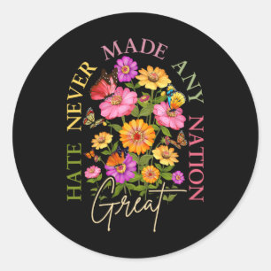Hate Never Made Any Nation Great Floral Political Classic Round Sticker