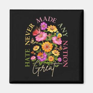 Hate Never Made Any Nation Great Floral Political  Magnet