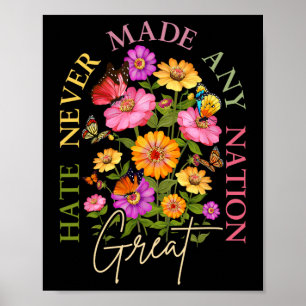 Hate Never Made Any Nation Great Floral Political  Poster