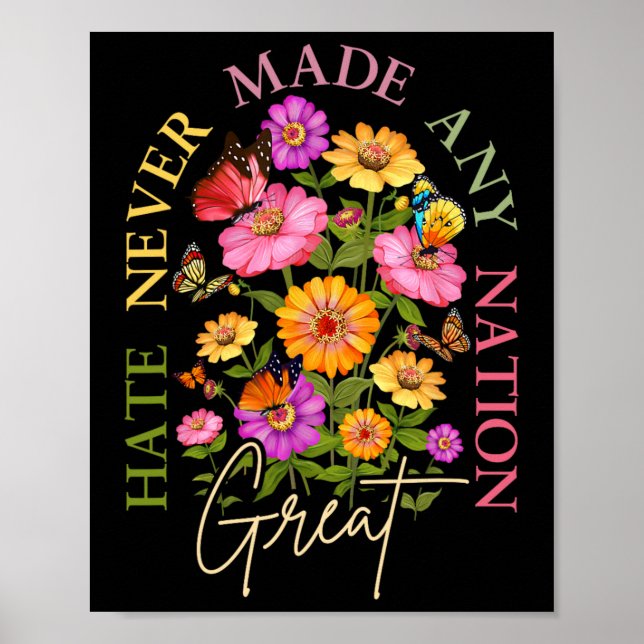 Hate Never Made Any Nation Great Floral Political  Poster (Front)