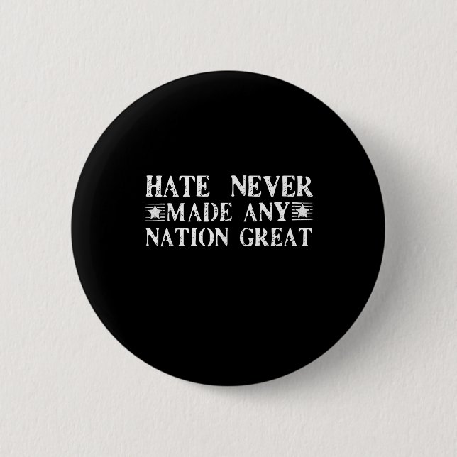 Hate Never Made Any Nation Great, Funny  6 Cm Round Badge (Front)
