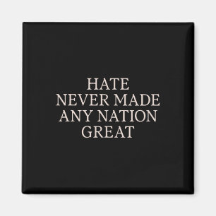 Hate Never Made Any Nation Great, Funny Anti Magnet