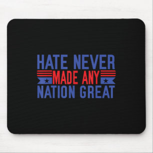 Hate Never Made Any Nation Great, Funny Anti Mouse Pad