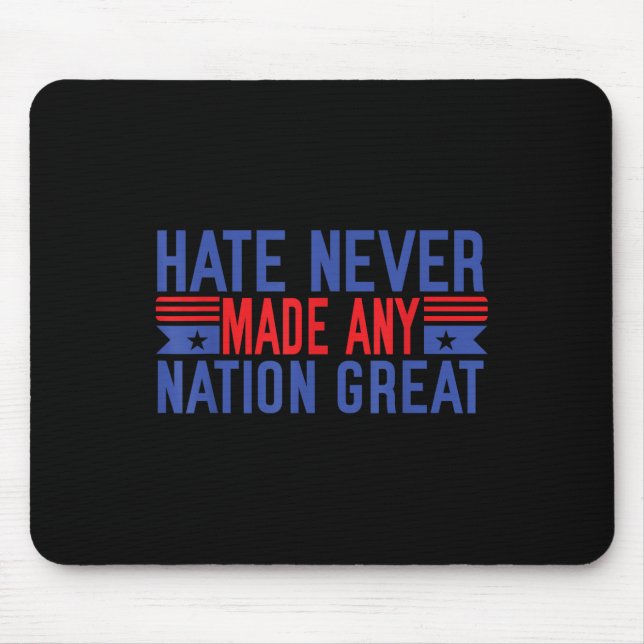 Hate Never Made Any Nation Great, Funny Anti Mouse Pad (Front)