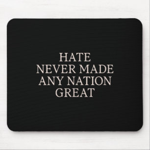 Hate Never Made Any Nation Great, Funny Anti Mouse Pad