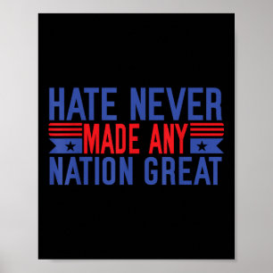 Hate Never Made Any Nation Great, Funny Anti Poster