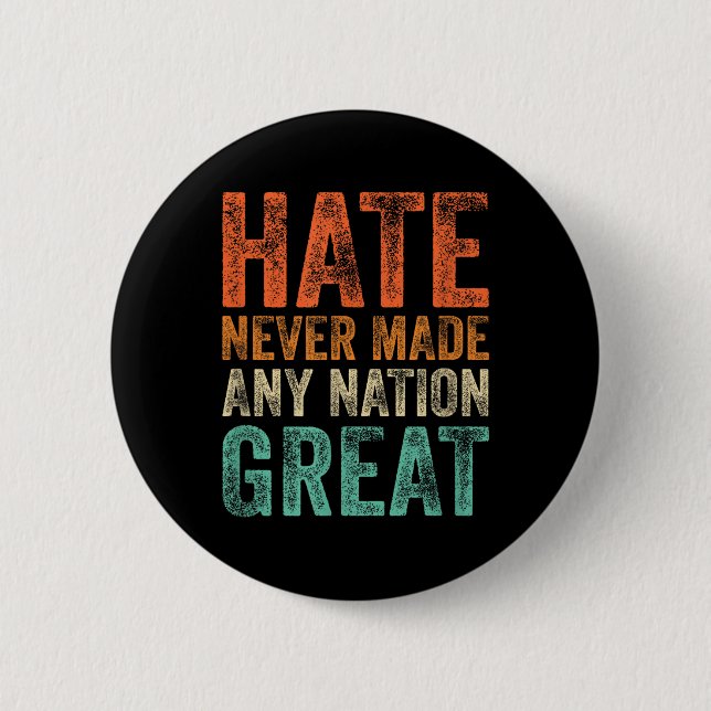 Hate Never Made Any Nation Great Funny Anti-trump 6 Cm Round Badge (Front)